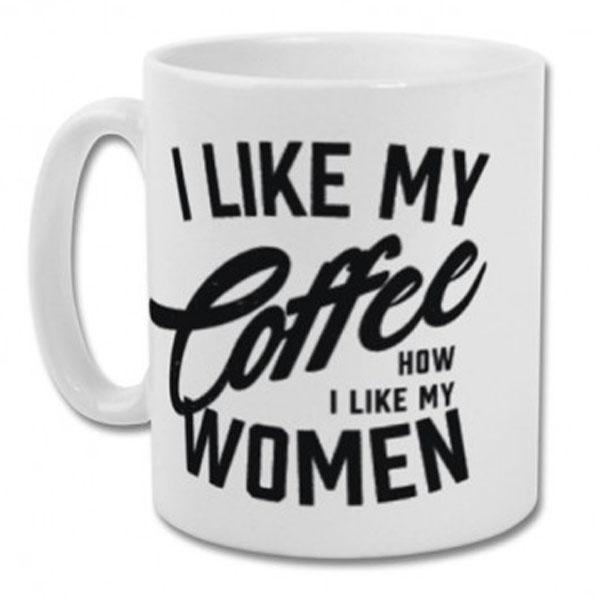 I Like My Coffee How I Like My Women Mug - Urban Gym Wear